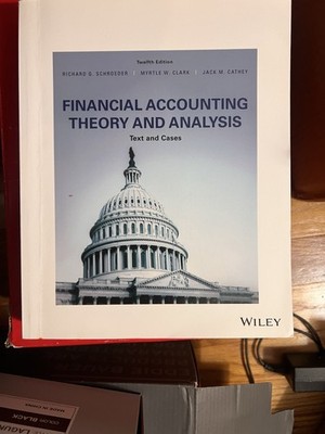 Financial Accounting Theory & Analysis 12th Ed by Schroeder, Clark, Cathey (Wil 