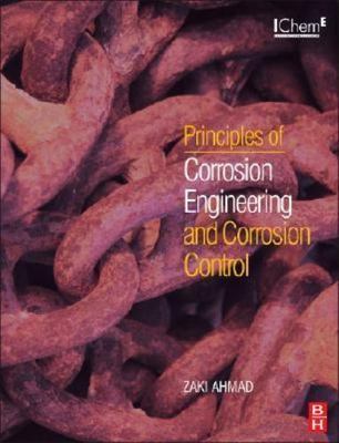 Principles of Corrosion Engineering and Corrosion Control by Ahmad, Zaki
