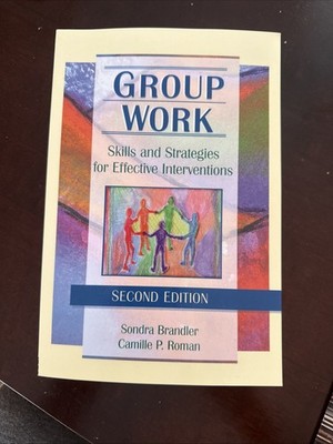 Group Work : Skills and Strategies for Effective Interventions