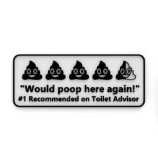 Funny Sign  Would Poop Here Again  Recomended on Toilet Advisor