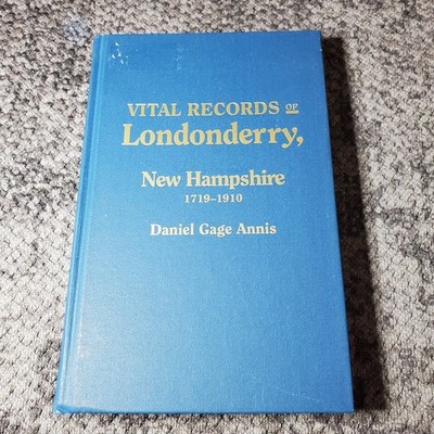 Vital Records of Londonderry, NH 1719-1910 Daniel Gage Annis Genealogy GPC 1994