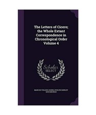 The Letters of Cicero; The Whole Extant Correspondence in Chronological Order Vo