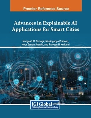 Advances in Explainable AI Applications for Smart Cities by Mangesh M. Ghonge