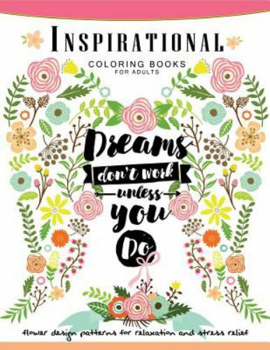 Download Inspirational Coloring Book For Adults Flower Floral And Animals Design With Positive Quotes By Adult Coloring Adult Coloring Book 2017 Trade Paperback For Sale Online Ebay