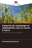Eid Mohamed Mehareb | Capacité De Repiquage Et RéPéTabilité Chez La Canne à...