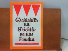 G  schichtla un G  richtla vo uns Frankn Sche...