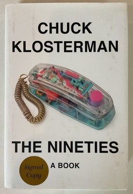 ''The Nineties'' by Chuck Klosterman Signed HC 1st 2022 DJ