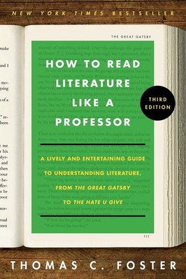 How to Read Literature Like a Professor [Third Edition] A Lively and Entertai...