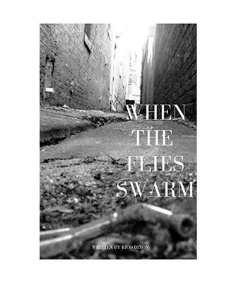When The Flies Swarm, Rico Dixon