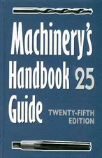 Machinery's Handbook Guide: Guide to the Use of Tables and Formulas in Machi...