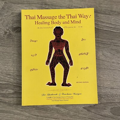 THAI MASSAGE THE THAI WAY: HEALING BODY AND MIND By Chaithavuthi Jan