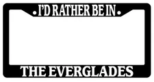 Black License Plate Frame I'd Rather Be In The Everglades Auto Novelty 2057