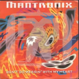 Mantronix Don't Go Messin' With My Heart 7"" vinyl UK Capitol 1991 Uk edit b/w u