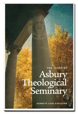 The Story of Asbury Theological Seminary by Kinghorn PB 2010 Kentucky  W3