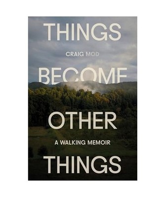 Things Become Other Things: A Walking Memoir: A Walking Memoir, Mod, Craig