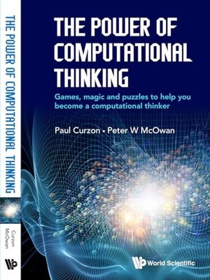 Power Of Computational Thinking, The: Games, Magic And Puzzles To Help You Beco