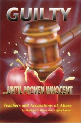 Guilty until Proven Innocent : Teachers and Accusations of Abuse