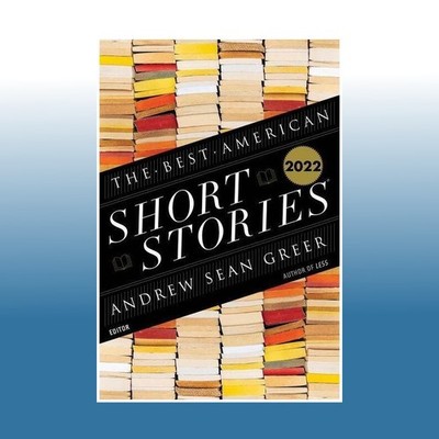 The Best American Short Stories 2022 | Andrew Sean Greer