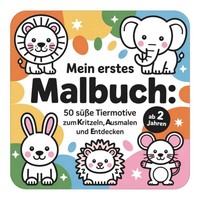 Mein Erstes Malbuch: 50 Tiermotive FüR Kinder Ab 2