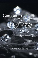 Angel Cabrera | Gangsta To Glory | Taschenbuch | Englisch (2014) | Iuniverse