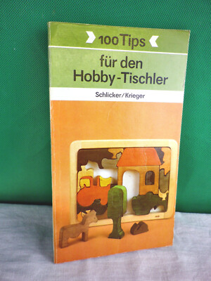 100 Tips für dem Hobby-Tischler Schlicker Krieger Urania 1988 cl226