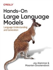 Hands-On Large Language Models Language Understanding and Generation the New the