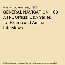 GENERAL NAVIGATION: 100 ATPL Official Q&A Series for Exams and Airline Interview