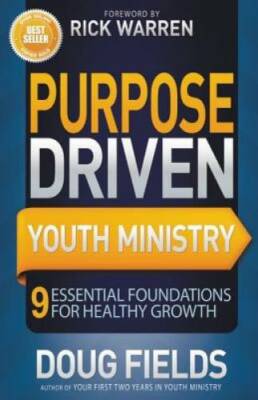 Purpose Driven Youth Ministry: 9 Essential Foundations for Healthy Growth - GOOD