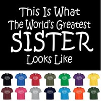Worlds Greatest Sister Funny Birthday Christmas Gift Youth Or Adult T Shirt Worlds Greatest Sister Funny Birthday Christmas Gift Youth Or Adult T Shirt