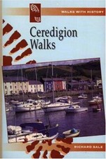 Ceredigion Walks Walks with History By Richard Sale