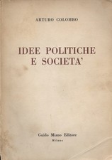 Idee politiche e società - Arturo Colombo (Guido Miano Editore) [1963]