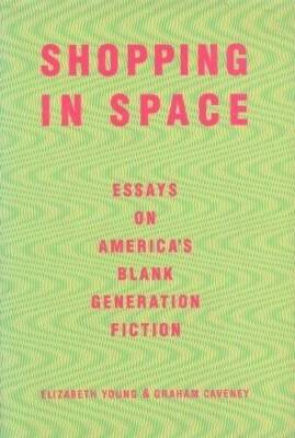 Shopping in Space: Essays on Americas Blank Generation Fiction - ACCEPTABLE