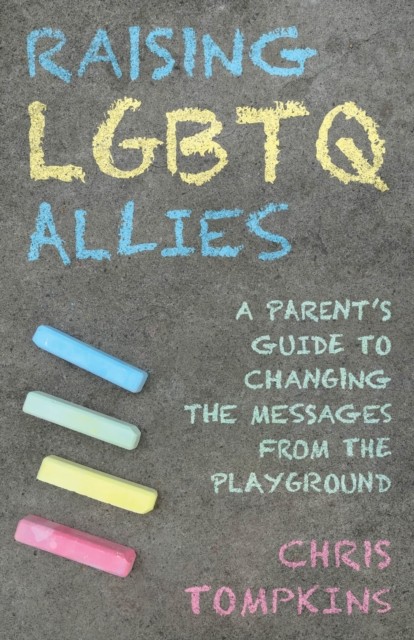 Raising LGBTQ Allies by Chris Tompkins (Hardback Book)