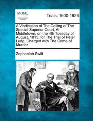 A Vindication of the Calling of the Special Superior Court, at Middletown, on th