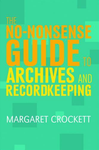 The No-nonsense Guide to Archives and Recordkeeping (Facet No-nonsense Guides),