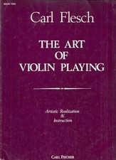 THE ART OF VIOLIN PLAYING: ARTISTIC REALIZATION AND By Carl Flesch  Frederick