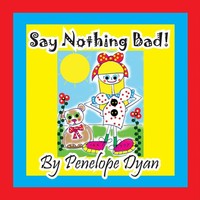 Penelope Dyan | Say Nothing Bad! | Taschenbuch | Englisch (2014)