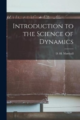 D H (David Henry) B 184 Introduction to the Science of Dynamics [ (Taschenbuch)