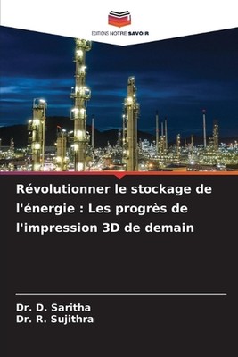 Rvolutionner le stockage de l'nergie: Les progr?s de l'impression 3D de demain b