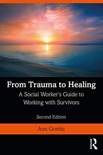 From Trauma To Healing : A Social Worker's Guide To Working With Survivors Ann (Northern Westchester Hospital, New York, Usa) Goelitz - Image 3