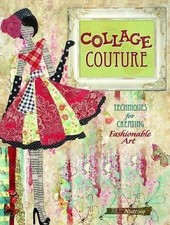 Collage Couture : Techniques for Creating Fashionable Art by Julie Nutting ...