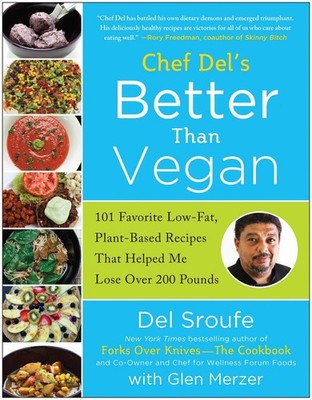 Better Than Vegan: 101 Favorite Low-Fat, Plant-Based Recipes That Helped Me ...