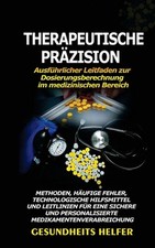 Therapeutische Przision: Ausf?hrlicher Leitfaden zur Dosierungsberechnung im med