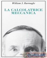 9788845939037 William S. Burroughs La calcolatrice meccanica Adelphi
