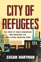 Susan Hartman - City Of Refugees Three Newcomers And The Old Industr - G245Z