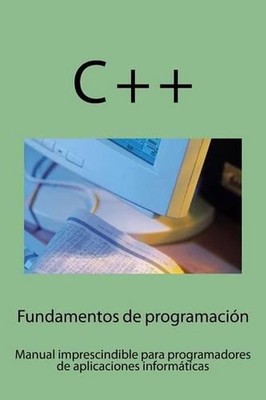 Fundamentos de programacin: Manual imprescindible para iniciarse en el campo del