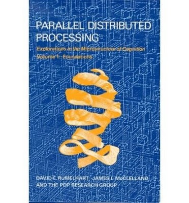 Parallel Distributed Processing: Explorations in the Microstructure of Cogni...