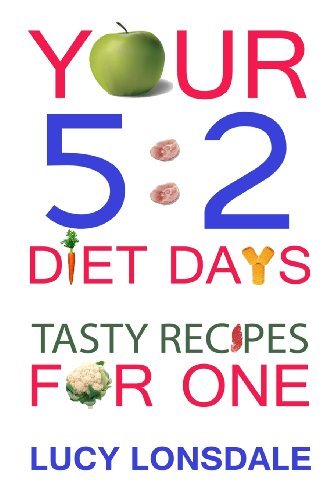 Your 5:2 Diet Days Tasty Recipes For One,Lucy Lonsdale