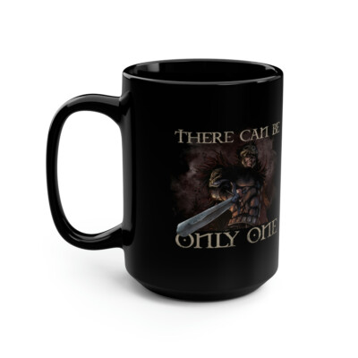 There Can Be Only One 15oz Black Coffee Mug