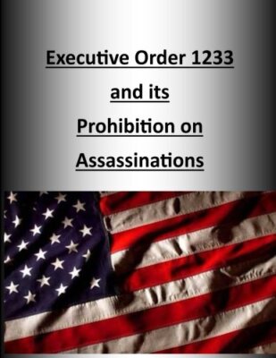 Executive Order 1233 and its Prohibition on Assassinations 9781505337761 New-,